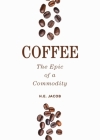 Coffee: The Epic of a Commodity By H. E. Jacob Cover Image