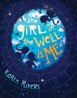 The Girl in the Well Is Me By Karen Rivers Cover Image