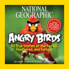 National Geographic Angry Birds: 50 True Stories of the Fed Up, Feathered, and Furious By Mel White Cover Image