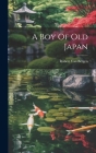 A Boy Of Old Japan Cover Image