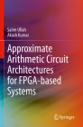 Approximate Arithmetic Circuit Architectures for Fpga-Based Systems Cover Image