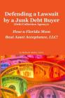 Defending a Lawsuit by a Junk Debt Buyer (Debt Collection Agency): : How a Florida Mom Beat Asset Acceptance, LLC! Cover Image