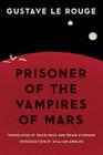 Prisoner of the Vampires of Mars (Bison Frontiers of Imagination ) By Gustave Le Rouge, David Beus (Translated by), Brian Evenson (Translated by), William Ambler (Introduction by) Cover Image