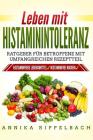 Leben Mit Histaminintoleranz: : Histaminfreie Lebensmittel, Histaminarm Kochen. Ratgeber Für Betroffene Mit Umfangreichen Rezeptteil Cover Image
