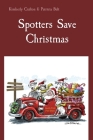 Spotters Save Christmas By Kimberly Crafton, Patricia Belt, Ian Baker (Illustrator) Cover Image