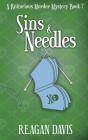 Sins & Needles: A Knitorious Murder Mystery Book 7 By Reagan Davis Cover Image