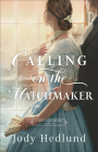 Calling on the Matchmaker By Jody Hedlund Cover Image