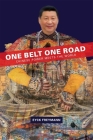 One Belt One Road: Chinese Power Meets the World (Harvard East Asian Monographs #439) By Eyck Freymann Cover Image