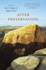 After Preservation: Saving American Nature in the Age of Humans By Ben A. Minteer (Editor), Stephen J. Pyne (Editor) Cover Image