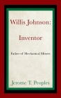 Willis Johnson: Inventor: Father of Mechanical Mixers By Jerome T. Peoples Cover Image