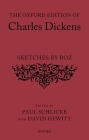 The Oxford Edition of Charles Dickens Sketches by Boz By Charles Dickens, Paul Schlicke (Editor), David Hewitt (Editor) Cover Image