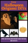 Easy Halloween Origami DIYs: Spooky and Fun Halloween Origami to Make Your House More Fantastic By Jennifer Brooks Cover Image