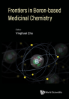 Frontiers in Boron-Based Medicinal Chemistry By Yinghuai Zhu (Editor) Cover Image