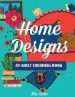Home Designs: An Adult Coloring Book of Interior Designs, Room Details, and Architeture (Adult Coloring Books) Cover Image