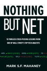 Nothing But Net: 10 Timeless Stock-Picking Lessons from One of Wall Street's Top Tech Analysts By Mark Mahaney Cover Image