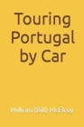Touring Portugal by Car By William (Bill) C. McElroy Cover Image