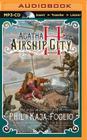 Agatha H. and the Airship City (Girl Genius #1) By Phil Foglio, Kaja Foglio, Angela Dawe (Read by) Cover Image