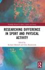Researching Difference in Sport and Physical Activity (Routledge Research in Sport) By Richard Medcalf (Editor), Chris Mackintosh (Editor) Cover Image