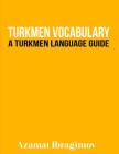 Turkmen Vocabulary: A Turkmen Language Guide By Azamat Ibragimov Cover Image