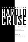 The Essential Harold Cruse: A Reader By William Jelani Cobb (Editor), Stanley Crouch (Foreword by) Cover Image