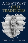 A New Twist on Old Traditions By Tierra Danielle Graves Cover Image