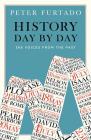 History Day by Day: 366 Voices from the Past By Peter Furtado Cover Image