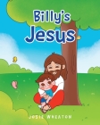 Billy's Jesus By Josie Wheaton Cover Image