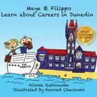 Maya & Filippo Learn about Careers in Dunedin By Konrad Checinski (Illustrator), Alinka Rutkowska Cover Image