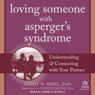 Loving Someone with Asperger's Syndrome: Understanding and Connecting with Your Partner By Cindy N. Ariel, Stephen Shore (Contribution by), Daniela Acitelli (Read by) Cover Image