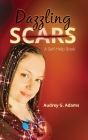 Dazzling Scars: A Self-Help Book By Audrey G. Adams Cover Image