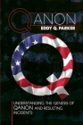 Qanon: Understanding the Genesis of QAnon and Resulting Incidents By Eddy Q. Parker Cover Image
