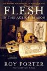 Flesh in the Age of Reason: The Modern Foundations of Body and Soul By Roy Porter Cover Image