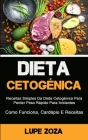 Dieta Cetogênica: Receitas Simples Da Dieta Cetogénica Para Perder Peso Rápido Para Iniciantes (Como Funciona, Cardápio E Receitas) By Lupe Zoza Cover Image