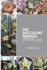 The Succulent Manual: A guide to care and repair for all climates (Second Edition) By Andrea Afra Cover Image