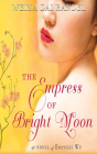The Empress of Bright Moon: A Novel of Empress Wu By Weina Dai Randel, Emily Woo Zeller (Read by) Cover Image