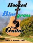 Hooked On Bluegrass Guitar: From Beginner to Awesome By Charles E. Brewster Cover Image
