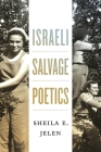 Israeli Salvage Poetics By Sheila E. Jelen Cover Image