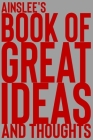 Ainslee's Book of Great Ideas and Thoughts: 150 Page Dotted Grid and individually numbered page Notebook with Colour Softcover design. Book format: 6 By 2. Scribble Cover Image