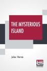 The Mysterious Island: With A Map Of The Island And A Full Glossary, Translated By Stephen W. White By Jules Verne, Stephen W. White (Translator) Cover Image
