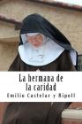 La hermana de la caridad By Emilio Castelar y. Ripoll Cover Image