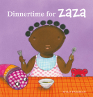 Dinnertime for Zaza By Mylo Freeman Cover Image