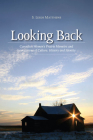 Looking Back: Canadian Women's Prairie Memoirs and Intersections of Culture, History, & Identity (The West   #1) By S. Leigh Matthews Cover Image