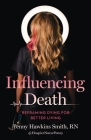 Influencing Death: Reframing Dying for Better Living By Penny Hawkins Smith Cover Image