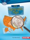 Using Topographic Maps (Searchlight Books (TM) -- What Do You Know about Maps?) Cover Image