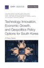 Technology Innovation, Economic Growth, and Geopolitics Policy Options for South Korea: A Policy Game By Yun Kang, David A. Shlapak, Seok Joon Kwon Cover Image