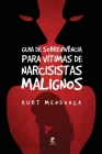 Guia de Sobrevivência Para Vítimas de Narcisistas Malignos By Kurt Mendonca Cover Image