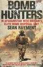Bomb Hunters: In Afghanistan with Britain's Elite Bomb Disposal Unit By Sean Rayment Cover Image