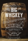 Big Whiskey (The Second Edition): Featuring Kentucky Bourbon, Tennessee Whiskey, the Rebirth of Rye, and the Distilleries of America's Premier Spirits Region Cover Image