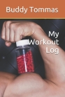 My Workout Log By Buddy Tommas Cover Image