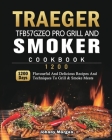 Traeger TFB57GZEO Pro Grill and Smoker Cookbook 1200: 1200 Days Flavourful And Delicious Recipes And Techniques To Grill & Smoke Meats By Johnny Morgan Cover Image